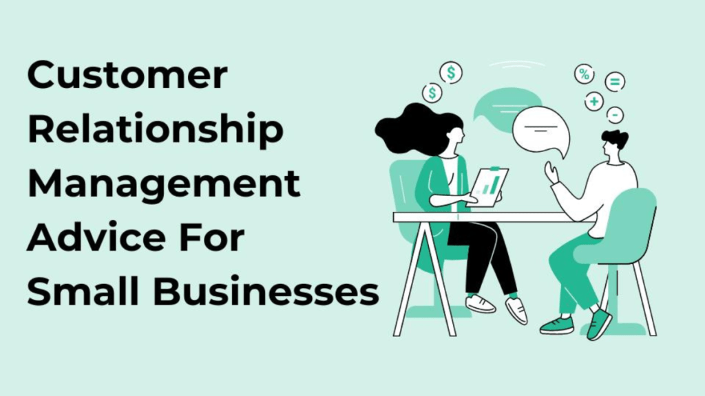 Customer Relationship Management for Small Businesses